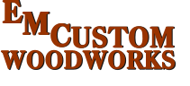 WOODWORKS USTOM C M M C USTOM WOODWORKS E E