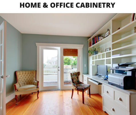 HOME & OFFICE CABINETRY